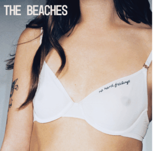 cover image of the beaches album. a person wearing a white bra and across the top of the bra the words "no hard feelings"